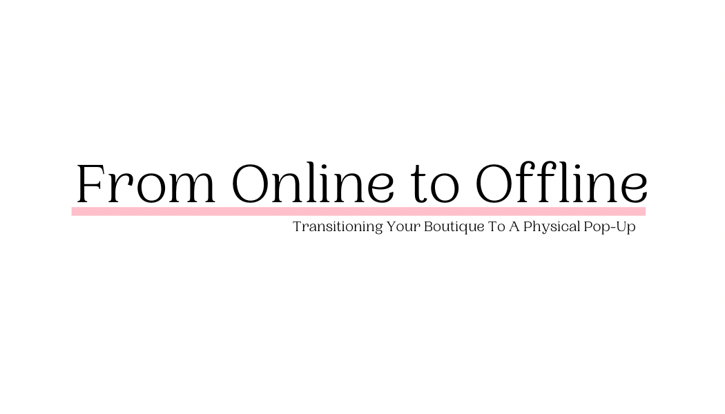 From Online to Offline: Transitioning Your Boutique to a Physical Pop-Up